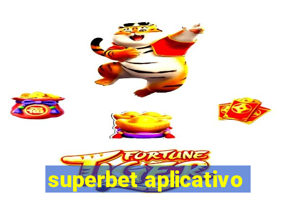 superbet aplicativo